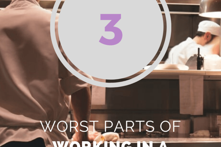 3 worst parts of working in a restaurant.