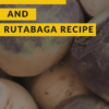Pork steak and rutabaga recipe.