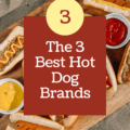 The 3 Best Hot Dog Brands