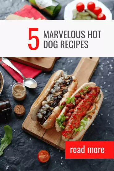 5 Marvelous Hot Dog Recipes