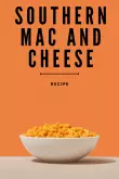 Southern Mac and Cheese Recipe