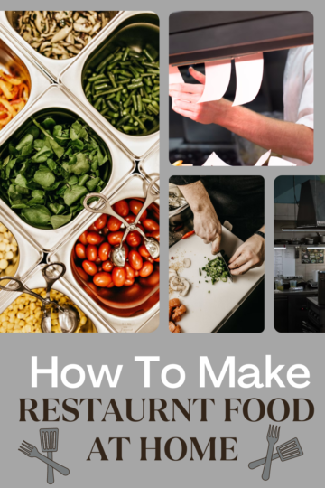 How to make restaurant food at home.