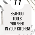 11 Seafood Tools You Need In Your Kitchen