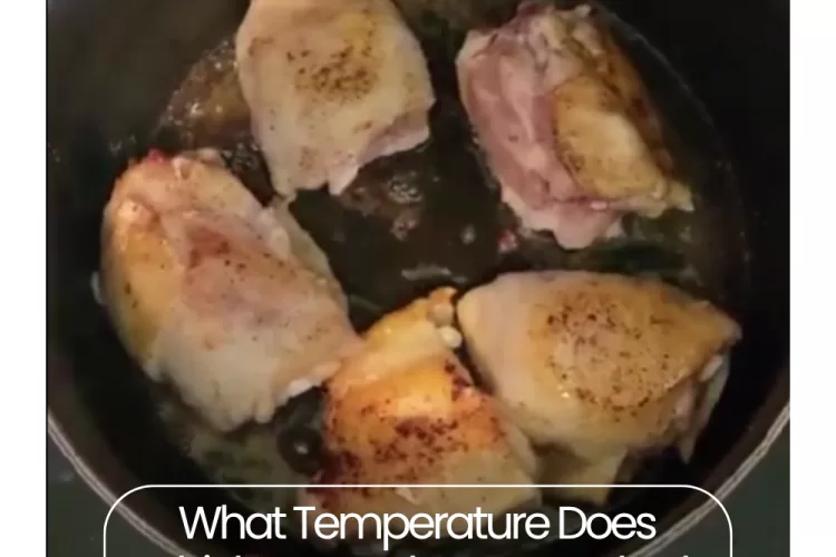 What temperature does chicken need to be cooked to?